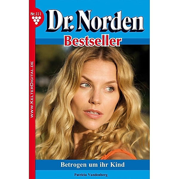 Dr. Norden Bestseller 111 - Arztroman / Dr. Norden Bestseller Bd.111, Patricia Vandenberg