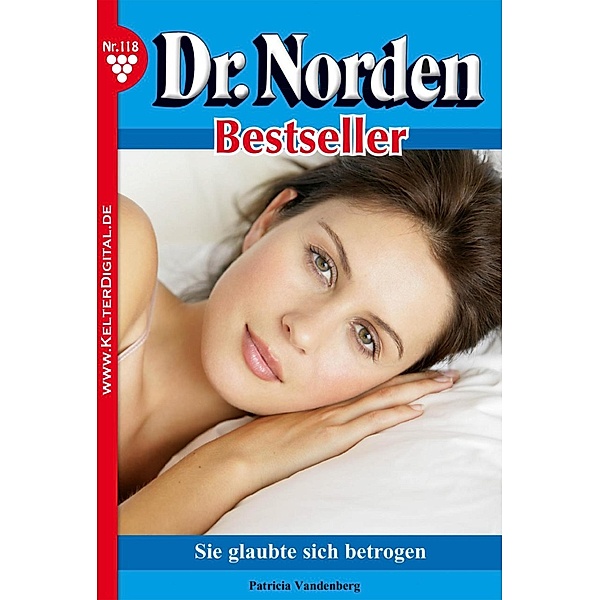 Dr. Norden Bestseller 118 - Arztroman / Dr. Norden Bestseller Bd.118, Patricia Vandenberg