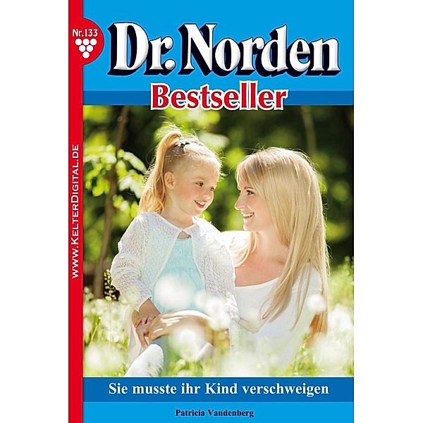 Dr. Norden Bestseller 133 - Arztroman / Dr. Norden Bestseller Bd.133, Patricia Vandenberg