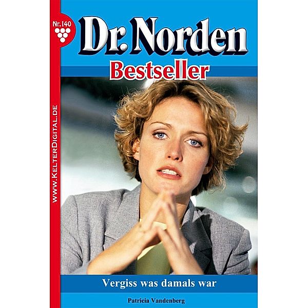 Dr. Norden Bestseller 140 - Arztroman / Dr. Norden Bestseller Bd.140, Patricia Vandenberg