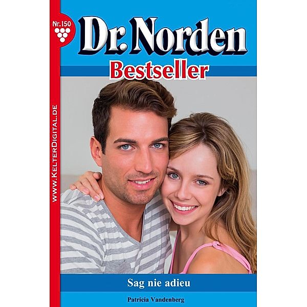 Dr. Norden Bestseller 150 - Arztroman / Dr. Norden Bestseller Bd.150, Patricia Vandenberg