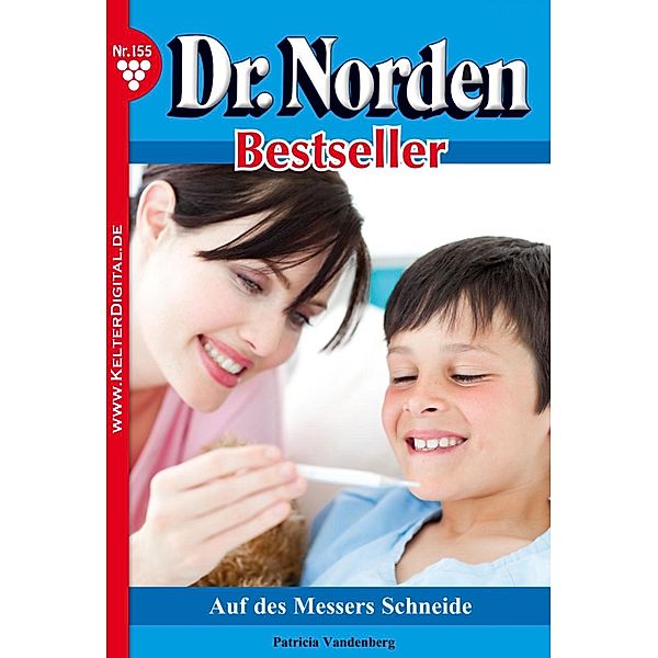 Dr. Norden Bestseller 155 - Arztroman / Dr. Norden Bestseller Bd.155, Patricia Vandenberg