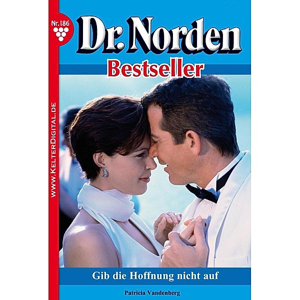 Dr. Norden Bestseller 186 - Arztroman / Dr. Norden Bestseller Bd.186, Patricia Vandenberg