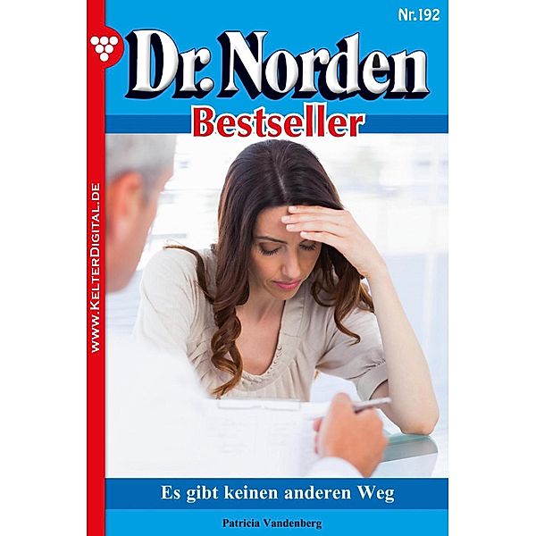 Dr. Norden Bestseller 192 - Arztroman / Dr. Norden Bestseller Bd.192, Patricia Vandenberg