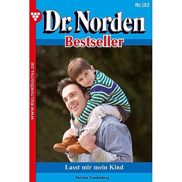 Dr. Norden Bestseller 193 - Arztroman / Dr. Norden Bestseller Bd.193, Patricia Vandenberg