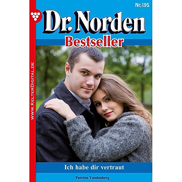 Dr. Norden Bestseller 195 - Arztroman / Dr. Norden Bestseller Bd.195, Patricia Vandenberg