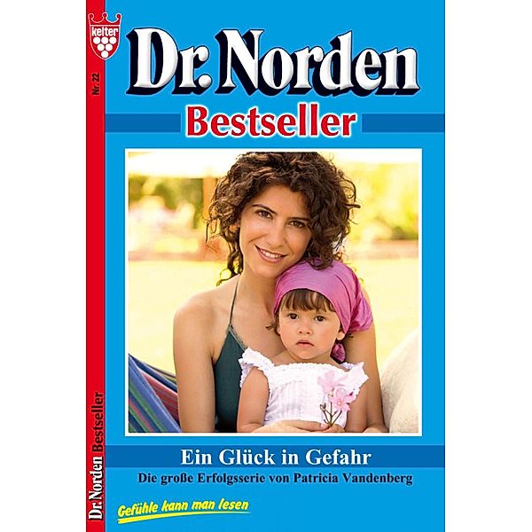 Dr. Norden Bestseller 22 - Arztroman / Dr. Norden Bestseller Bd.22, Patricia Vandenberg