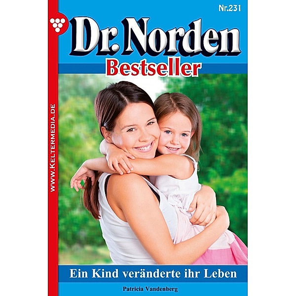 Dr. Norden Bestseller 231 - Arztroman / Dr. Norden Bestseller Bd.231, Patricia Vandenberg
