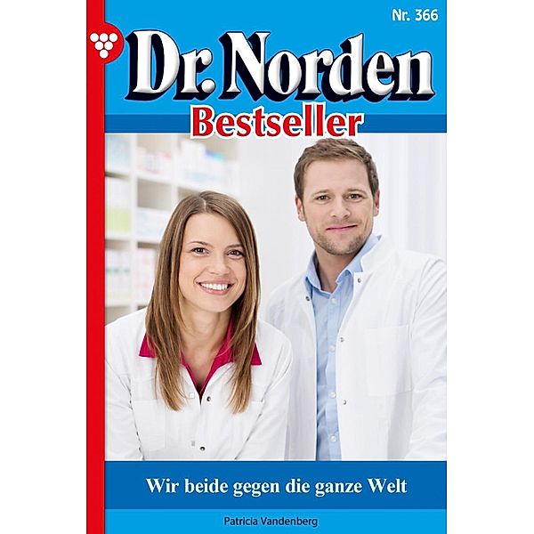 Dr. Norden Bestseller 366 - Arztroman / Dr. Norden Bestseller Bd.366, Patricia Vandenberg