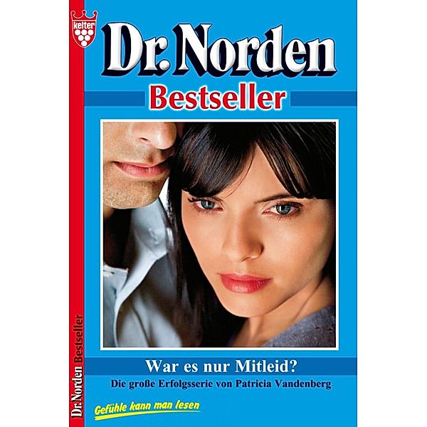 Dr. Norden Bestseller 38 - Arztroman / Dr. Norden Bestseller Bd.38, Patricia Vandenberg