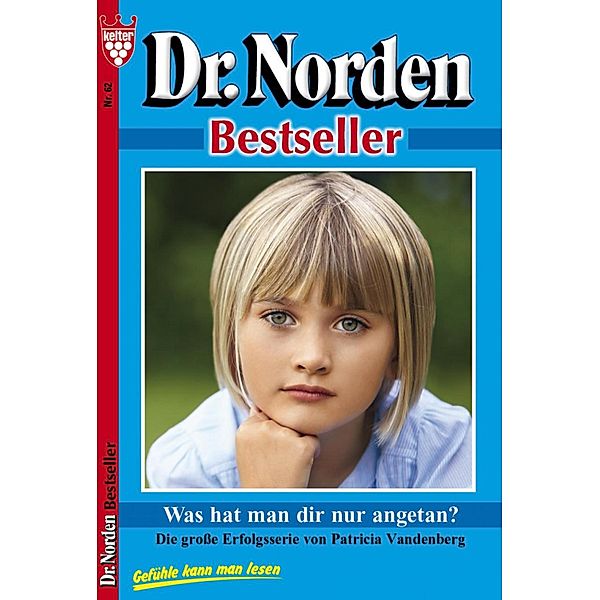 Dr. Norden Bestseller 62 - Arztroman / Dr. Norden Bestseller Bd.62, Patricia Vandenberg