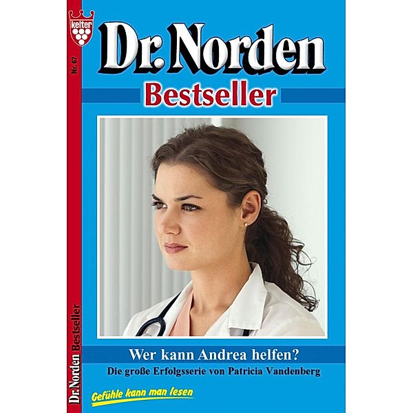 Dr. Norden Bestseller 67 - Arztroman / Dr. Norden Bestseller Bd.67, Patricia Vandenberg