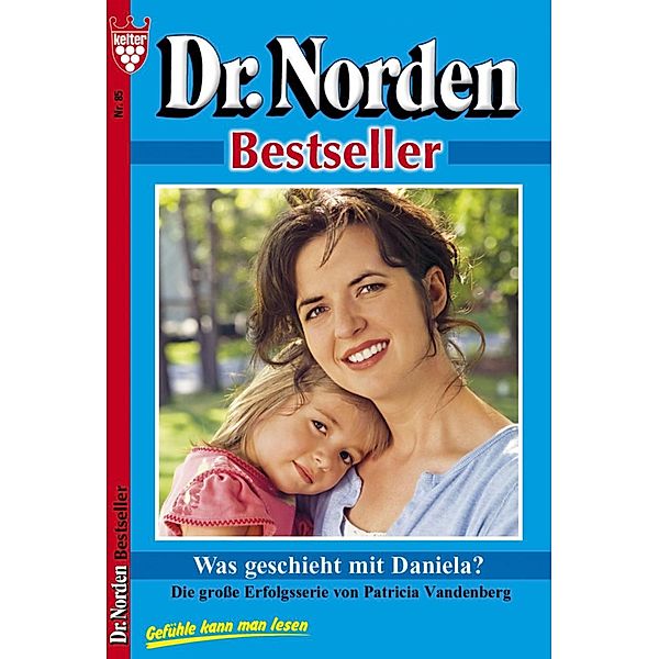 Dr. Norden Bestseller 85 - Arztroman / Dr. Norden Bestseller Bd.85, Patricia Vandenberg