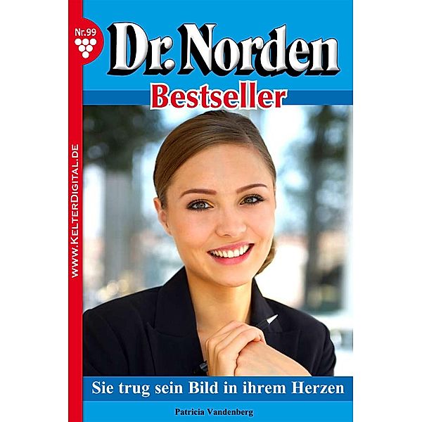 Dr. Norden Bestseller 99 - Arztroman / Dr. Norden Bestseller Bd.99, Patricia Vandenberg