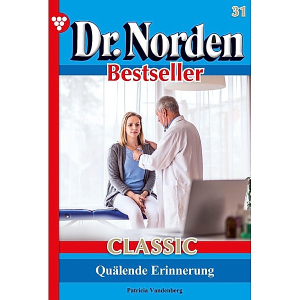 Dr. Norden Bestseller Classic 31 - Arztroman / Dr. Norden Bestseller Classic Bd.31, Patricia Vandenberg