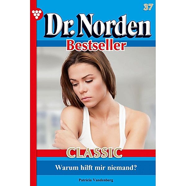 Dr. Norden Bestseller Classic 37 - Arztroman / Dr. Norden Bestseller Classic Bd.37, Patricia Vandenberg