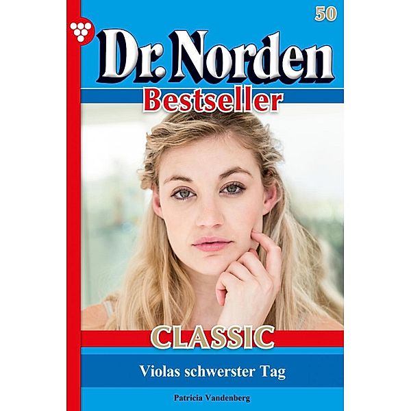 Dr. Norden Bestseller Classic 50 - Arztroman / Dr. Norden Bestseller Classic Bd.50, Patricia Vandenberg