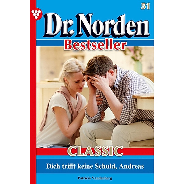 Dr. Norden Bestseller Classic 51 - Arztroman / Dr. Norden Bestseller Classic Bd.51, Patricia Vandenberg
