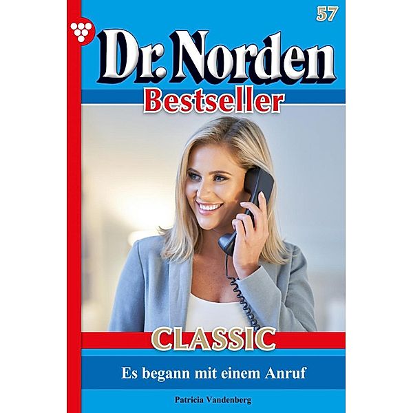 Dr. Norden Bestseller Classic 57 - Arztroman / Dr. Norden Bestseller Classic Bd.57, Patricia Vandenberg