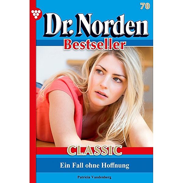 Dr. Norden Bestseller Classic 70 - Arztroman / Dr. Norden Bestseller Classic Bd.70, Patricia Vandenberg