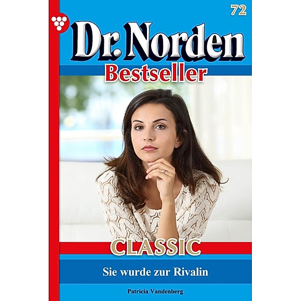 Dr. Norden Bestseller Classic 72 - Arztroman / Dr. Norden Bestseller Classic Bd.72, Patricia Vandenberg