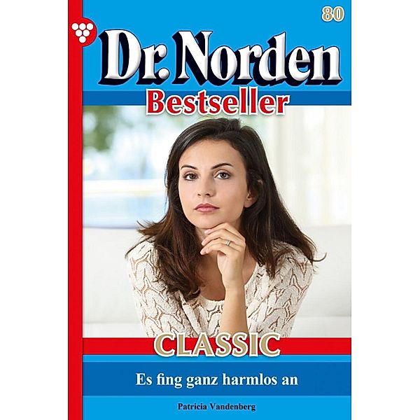 Dr. Norden Bestseller Classic 80 - Arztroman / Dr. Norden Bestseller Classic Bd.80, Patricia Vandenberg