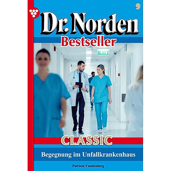 Dr. Norden Bestseller Classic 9 - Arztroman / Dr. Norden Bestseller Classic Bd.9, Patricia Vandenberg