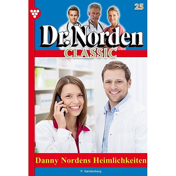 Dr. Norden Classic 25 - Arztroman / Dr. Norden Classic Bd.25, Patricia Vandenberg