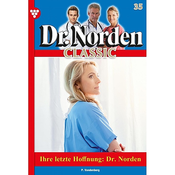Dr. Norden Classic 35 - Arztroman / Dr. Norden Classic Bd.35, Patricia Vandenberg