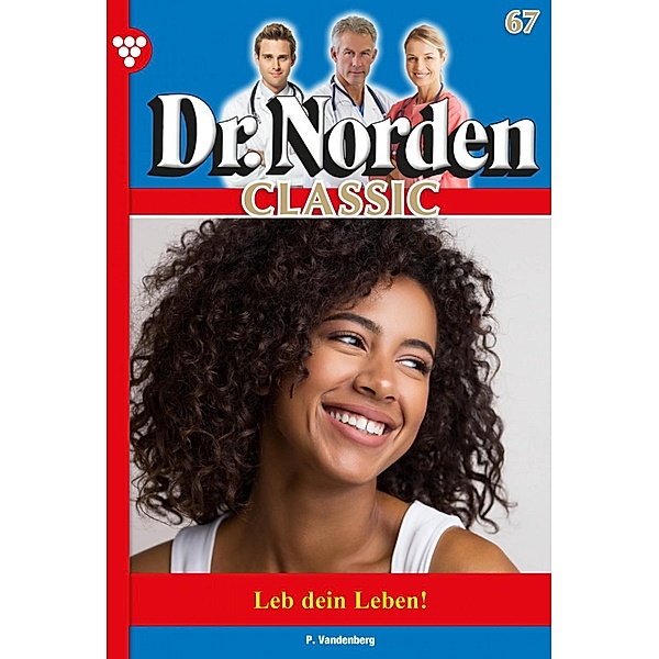 Dr. Norden Classic 67 - Arztroman / Dr. Norden Classic Bd.67, Patricia Vandenberg