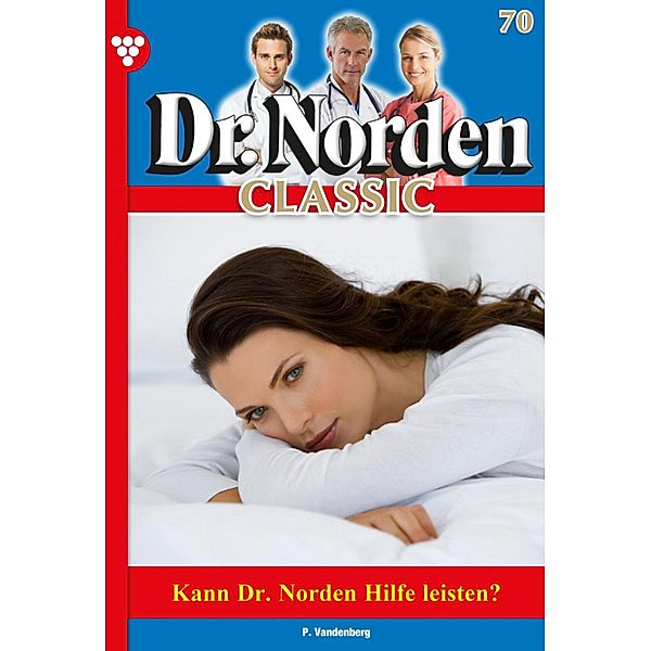 Dr. Norden Classic 70 - Arztroman / Dr. Norden Classic Bd.70, Patricia Vandenberg