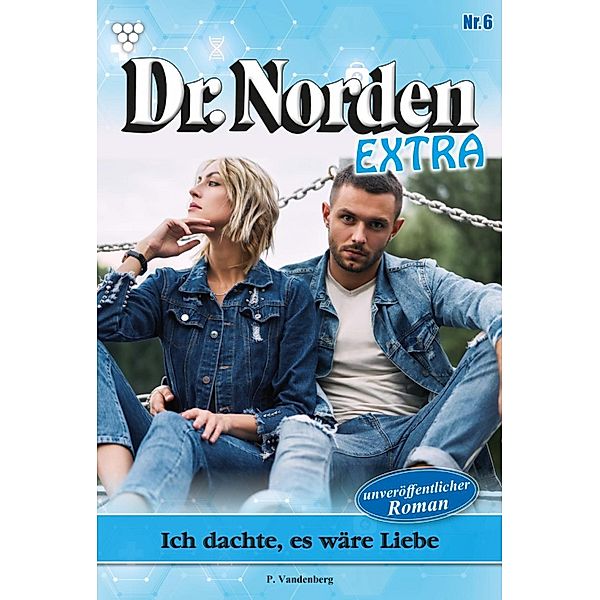 Dr. Norden Extra 6 - Arztroman / Dr. Norden Extra Bd.6, Patricia Vandenberg