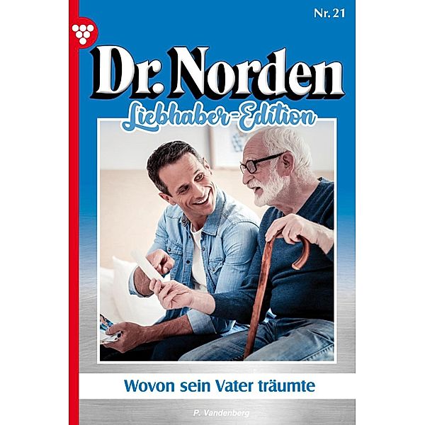 Dr. Norden Liebhaber Edition 21 - Arztroman / Dr. Norden Liebhaber Edition Bd.21, Patricia Vandenberg