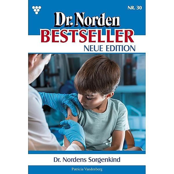 Dr. Nordens Sorgenkind / Dr. Norden Bestseller - Neue Edition Bd.30, Patricia Vandenberg