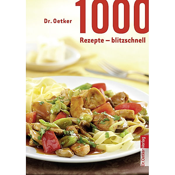 Dr. Oetker 1000 Rezepte - blitzschnell, Dr. Oetker
