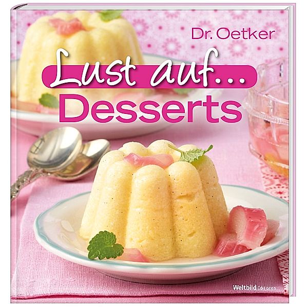 Dr. Oetker  Lust auf Kochen - Desserts