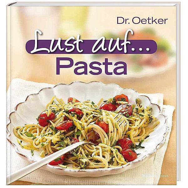 Dr. Oetker  Lust auf Kochen - Pasta