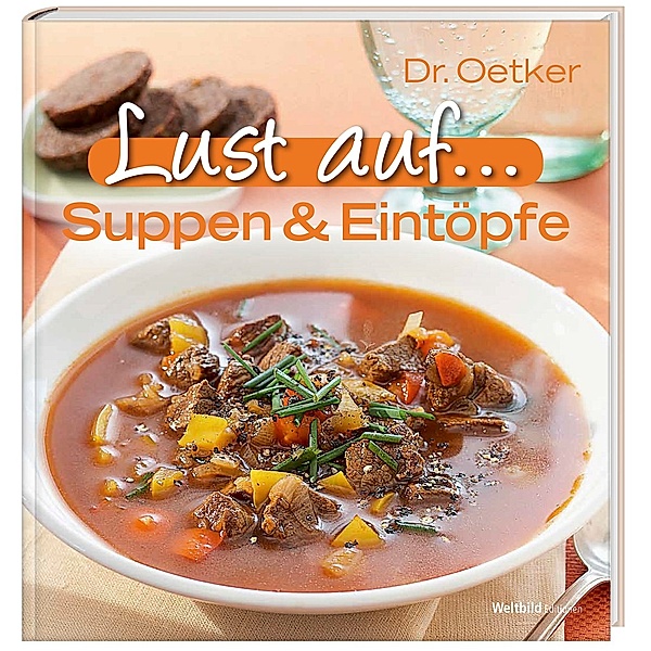 Dr. Oetker  Lust auf Kochen - Suppen & Eintöpfe