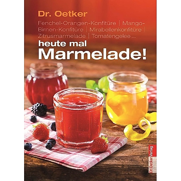 Dr. Oetkter heute mal Marmelade!, Dr. Oetker Verlag