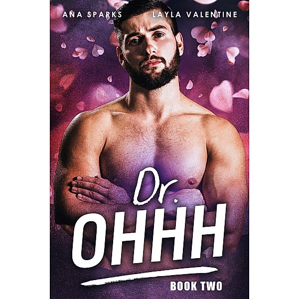 Dr. Ohhh (Book Two) / Dr. Ohhh, Layla Valentine, Ana Sparks