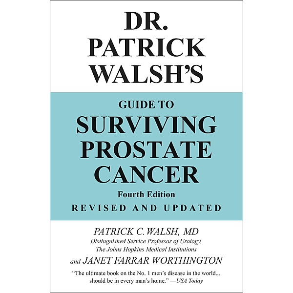 Dr. Patrick Walsh's Guide to Surviving Prostate Cancer, Md Walsh, Janet Farrar Worthington