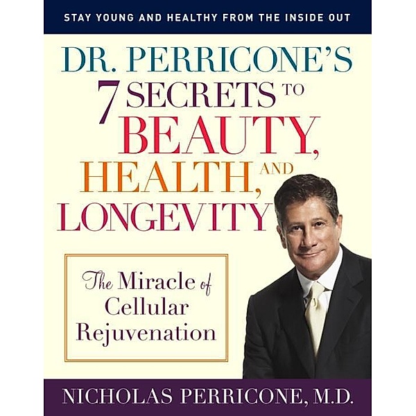 Dr. Perricone's 7 Secrets to Beauty, Health, and Longevity, Nicholas Perricone