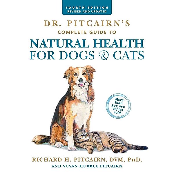 Dr. Pitcairn's Complete Guide to Natural Health for Dogs & Cats (4th Edition), Richard H. Pitcairn, Susan Hubble Pitcairn