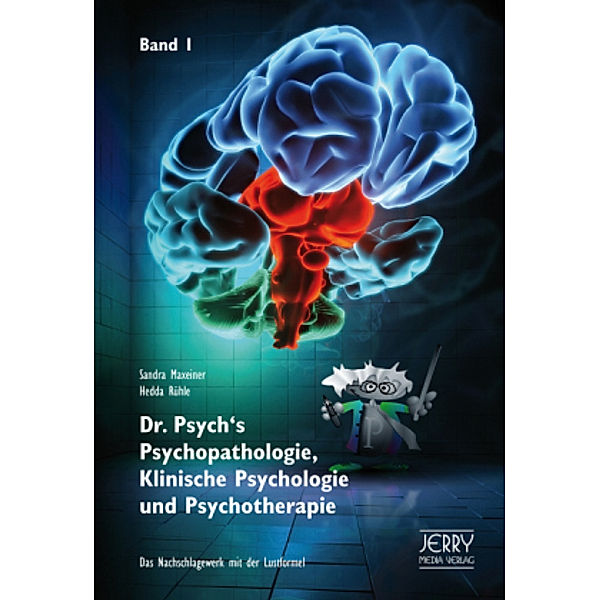 Dr. Psych's Psychopathologie, Klinische Psychologie und Psychotherapie, Band 1, Hedda Rühle, Sandra Maxeiner