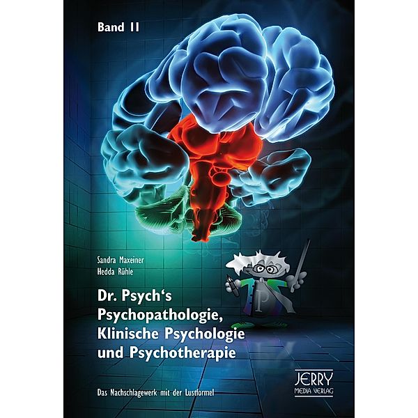 Dr. Psych's Psychopathologie, Klinische Psychologie und Psychotherapie, Band II, Sandra Maxeiner, Hedda Rühle