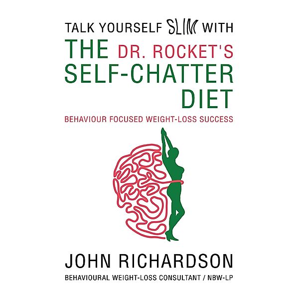 Dr Rocket's Talk Yourself Slim with the Self-Chatter Diet, John Richardson