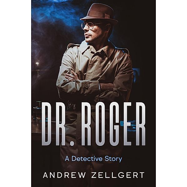 Dr. Roger: A Detective Story, Andrew Zellgert