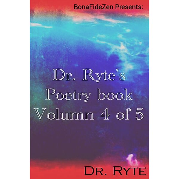 Dr. Ryte's Poetry Book Volumn 4 of 5, Ryte