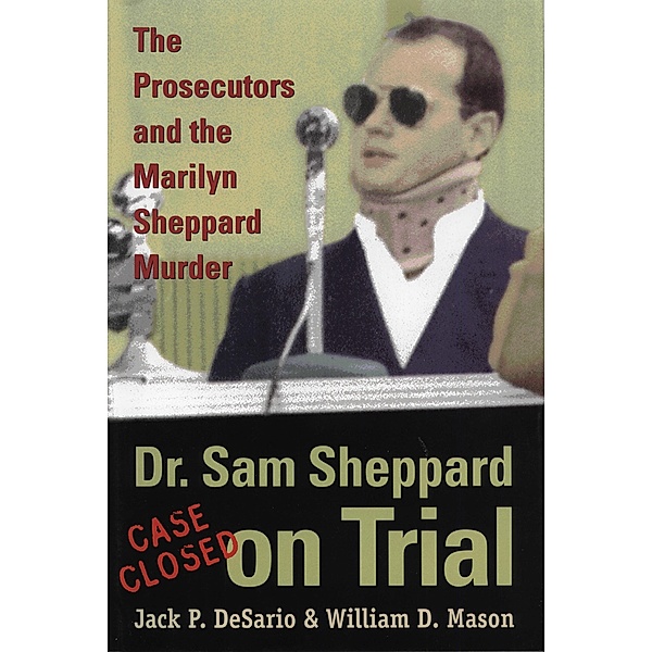 Dr. Sam Sheppard on Trial, Jack P. Desario, William D. Mason