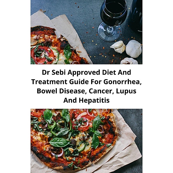 Dr Sebi Approved Diet And Treatment Guide For Gonorrhea, Bowel Disease, Cancer, Lupus And Hepatitis, Henry Allen